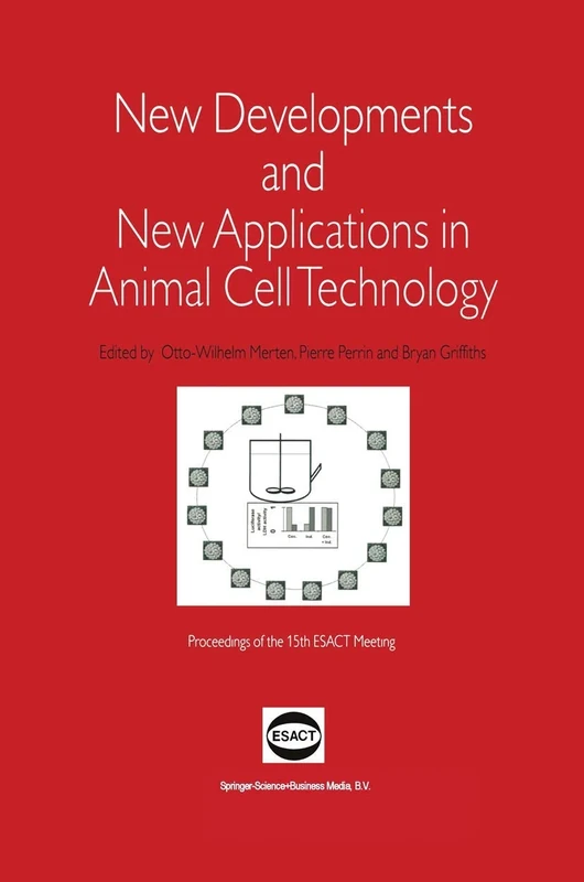 New Developments and New Applications in Animal Cell Technology: Proceedings of the 15th ESACT Meeting