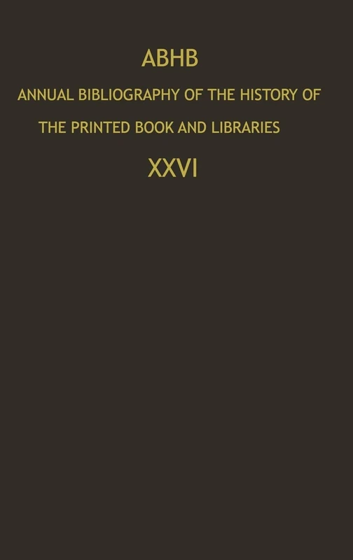 Annual Bibliography of the History of the Printed Book and Libraries: Publications of 1995 and additions from the preceding years: v. 26