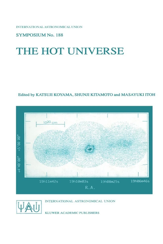 The Hot Universe: Proceedings of the 188th Symposium of the International Astronomical Union Held in Kyoto, Japan, August 26–30, 1997: 188 (International Astronomical Union Symposia, 188)