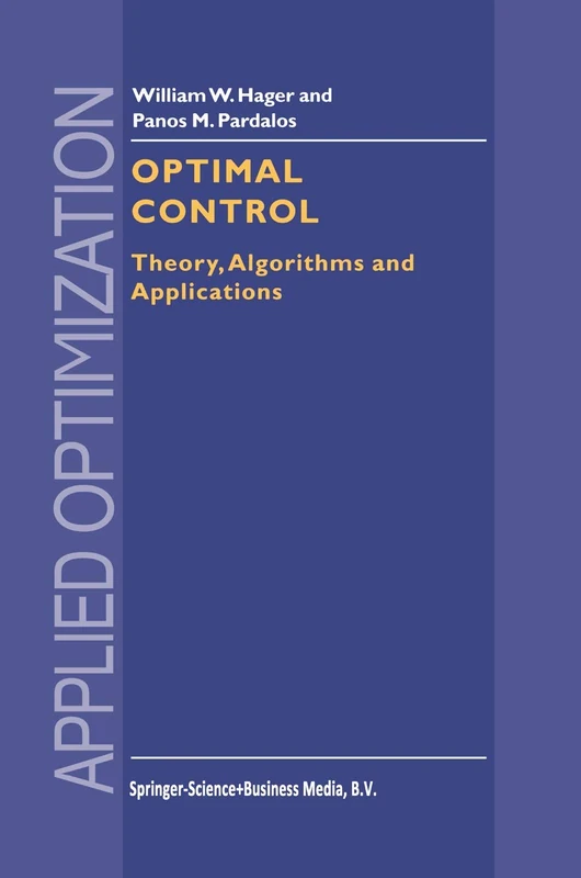 Optimal Control: Theory, Algorithms, and Applications: 15 (Applied Optimization, 15)
