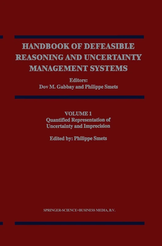 Quantified Representation of Uncertainty and Imprecision: 1 (Handbook of Defeasible Reasoning and Uncertainty Management Systems, 1)
