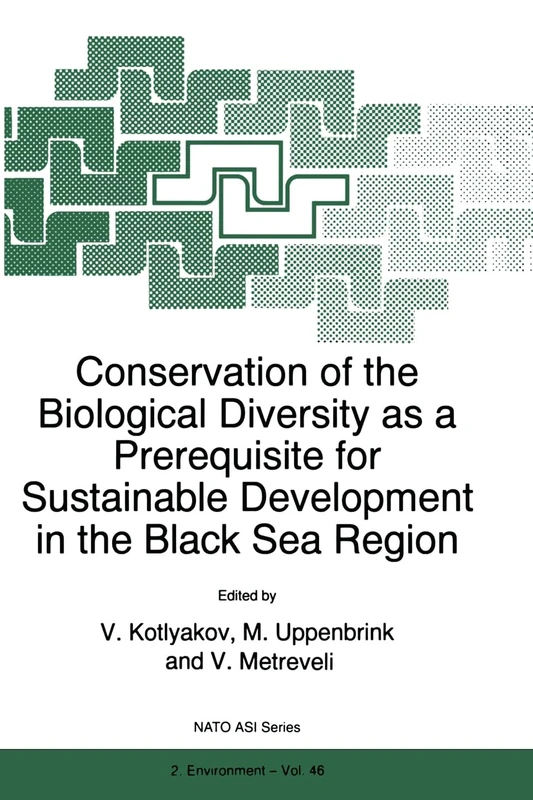 Conservation of the Biological Diversity as a Prerequisite for Sustainable Development in the Black Sea Region: Proceedings of the NATO Advanced ... Sub-series 2: Environmental Security)