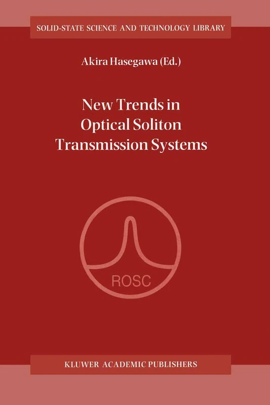 New Trends in Optical Solition Transmission Systems: Proceedings of the Symposium Held in Kyoto, Japan, 18-21 November 1997: v. 5 (Solid-State Science & Technology Library (Closed))