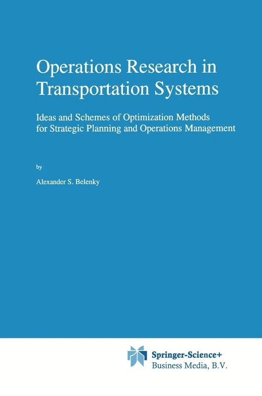 Operations Research in Transportation Systems: Ideas and Schemes of Optimization Methods for Strategic Planning and Operations Management: 20 (Applied Optimization, 20)