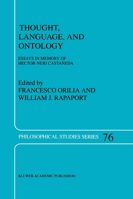 Thought, Language, and Ontology: Essays in Memory of Hector-Neri Castañeda: 76 (Philosophical Studies Series, 76)