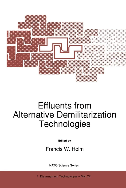 Effluents from Alternative Demilitarization Technologies: 22 (NATO Science Partnership Subseries: 1, 22)