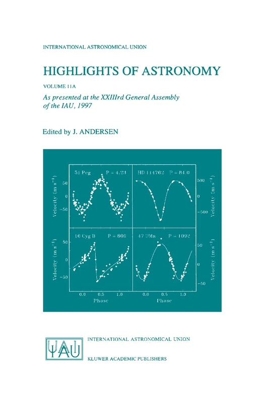 Highlights of Astronomy, Volume 11A: As presented at the XXIIIrd General Assembly of the IAU, 1997 (International Astronomical Union Highlights, 11A)