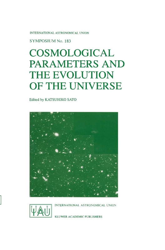 Cosmological Parameters and the Evolution of the Universe: Proceedings of the 183rd Symposium of the International Astronomical Union, Held in Kyoto, ... Astronomical Union Symposia, 183)