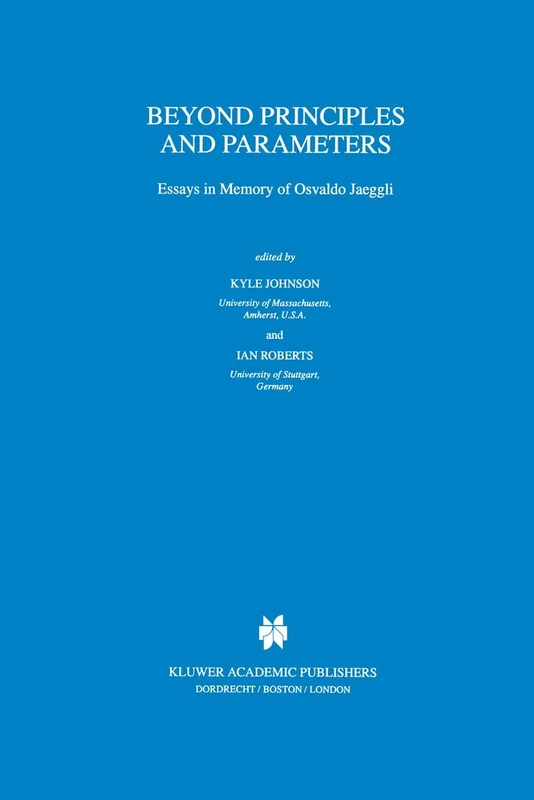 Beyond Principles and Parameters: Essays in Memory of Osvaldo Jaeggli: 45 (Studies in Natural Language and Linguistic Theory, 45)