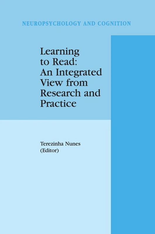 Learning to Read: An Integrated View from Research and Practice: 17 (Neuropsychology and Cognition, 17)