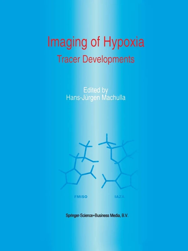 Springer Imaging of Hypoxia: Tracer Developments: 33 Book