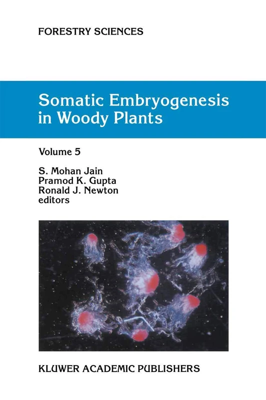 Somatic Embryogenesis in Woody Plants: Volume 5: 59 (Forestry Sciences, 59)