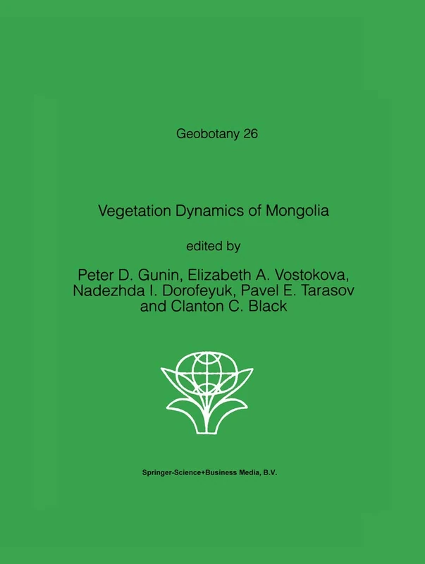 Springer - Vegetation Dynamics of Mongolia: 26 (Geobotany, 26)