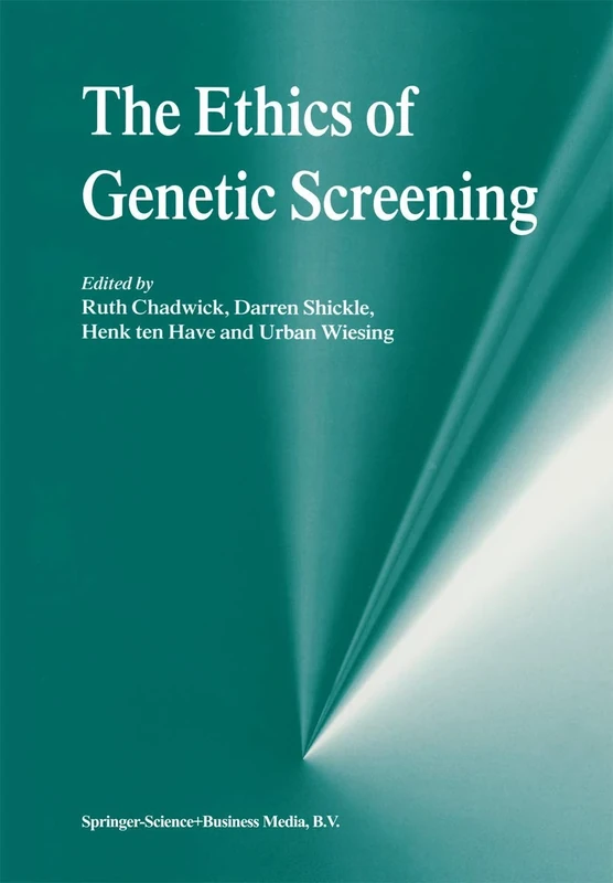 The Ethics of Genetic Screening: 1 (Library of Medical Ethics and Theoretical Medicine)