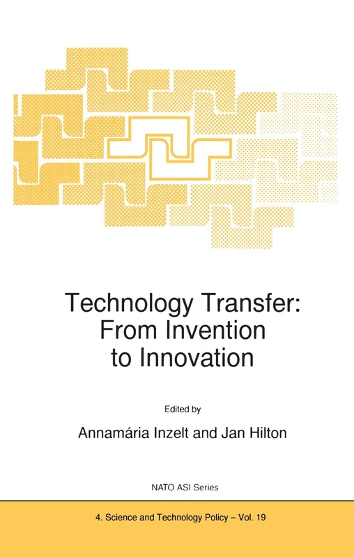 Technology Transfer: From Invention to Innovation: 19 (NATO Science Partnership Subseries: 4, 19)