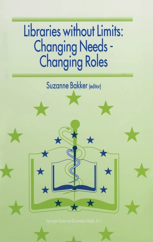 Proceedings of the 6th European Conference of Medical and Health Libraries, Utrecht, 22-27 June 1998: Changing Needs - Changing Roles : Proceedings of ... Limits: Changing Needs - Changing Roles)