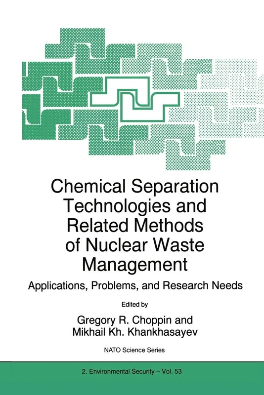 Chemical Separation Technologies and Related Methods of Nuclear Waste Management: Applications, Problems, and Research Needs: 53 (NATO Science Partnership Subseries: 2, 53)