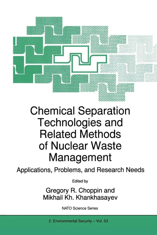Chemical Separation Technologies and Related Methods of Nuclear Waste Management: Applications, Problems, and Research Needs: 53 (NATO Science Partnership Subseries: 2, 53)