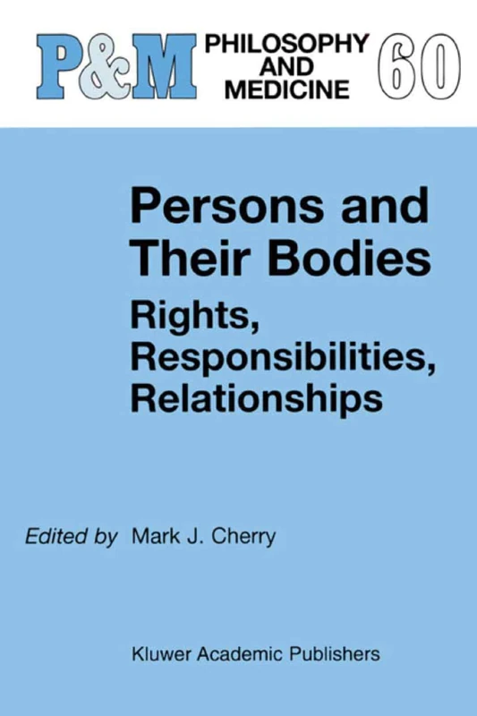 Springer - Persons and Their Bodies: Philosophy and Medicine 60