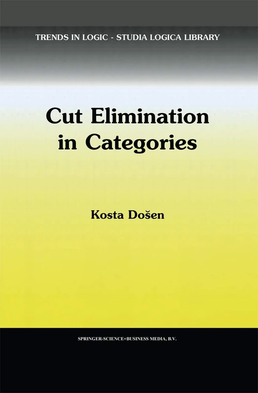 Springer - Cut Elimination in Categories: 6 (Trends in Logic)