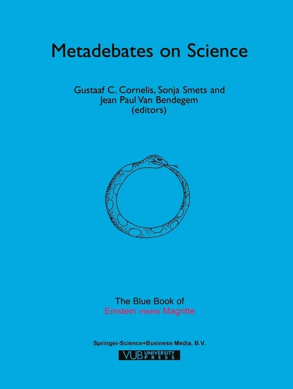 Metadebates on Science: The Blue Book of “Einstein Meets Magritte”: 6 (Einstein Meets Magritte: An Interdisciplinary Reflection on Science, Nature, Art, Human Action and Society, 6)
