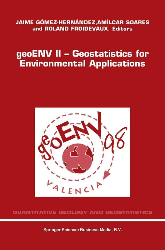 geoENV II ― Geostatistics for Environmental Applications: Proceedings of the Second European Conference on Geostatistics for Environmental ... (Quantitative Geology and Geostatistics, 10)