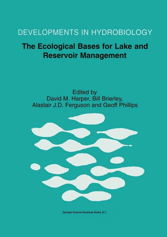 The Ecological Bases for Lake and Reservoir Management: Proceedings of the Ecological Bases for Management of Lakes and Reservoirs Symposium, held ... 136 (Developments in Hydrobiology, 136)