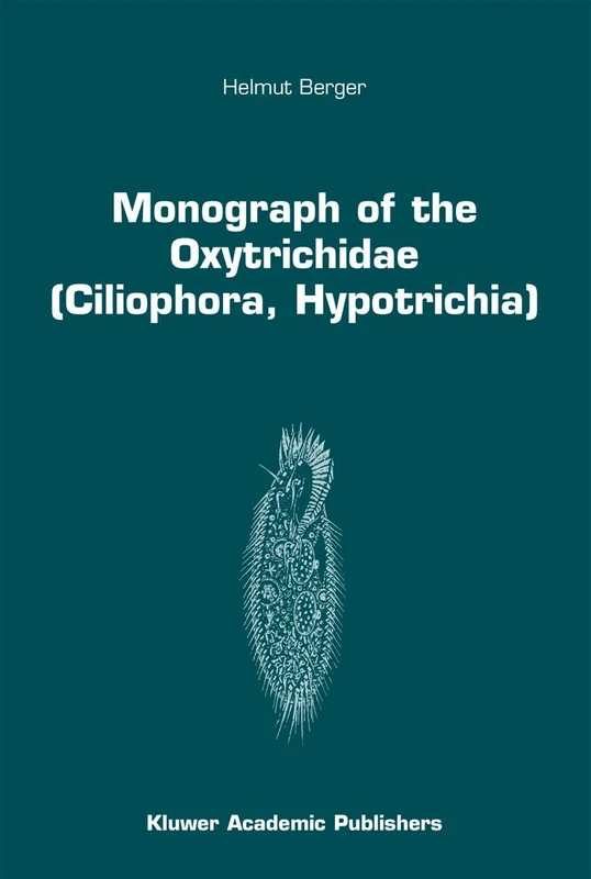Monograph of the Oxytrichidae (Ciliophora, Hypotrichia): 78 (Monographiae Biologicae, 78)