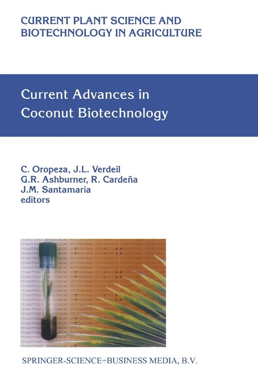 Current Advances in Coconut Biotechnology: 35 (Current Plant Science and Biotechnology in Agriculture, 35)