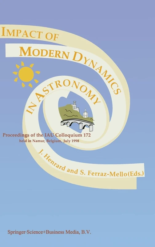 Impact of Modern Dynamics in Astronomy: Proceedings of IAU Colloquium 172 Held in Namur, Belgium, July 1998