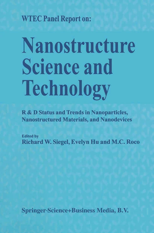 Nanostructure Science and Technology: R & D Status and Trends in Nanoparticles, Nanostructured Materials and Nanodevices