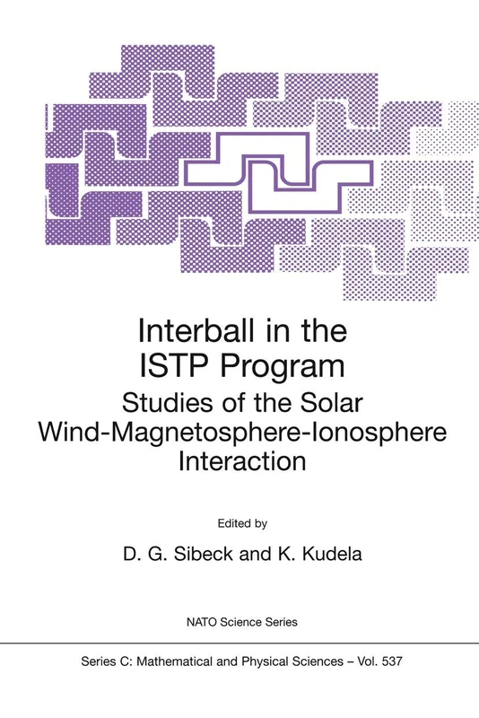 Interball in the ISTP Program: Studies of the Solar Wind-Magnetosphere-Ionosphere Interaction: 537 (Nato Science Series C:, 537)