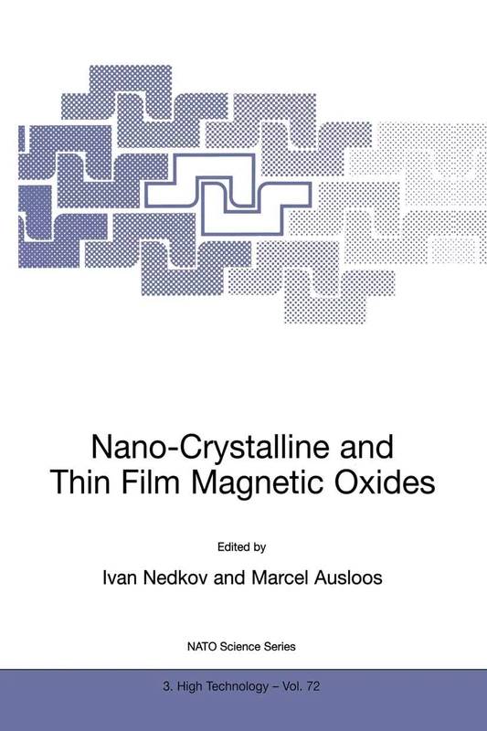 Nano-Crystalline and Thin Film Magnetic Oxides: Proceedings of the NATO Advanced Research Workshop on Ferrimagnetic Nano-Crystalline and Thin Film ... (NATO Science Partnership Subseries: 3, 72)