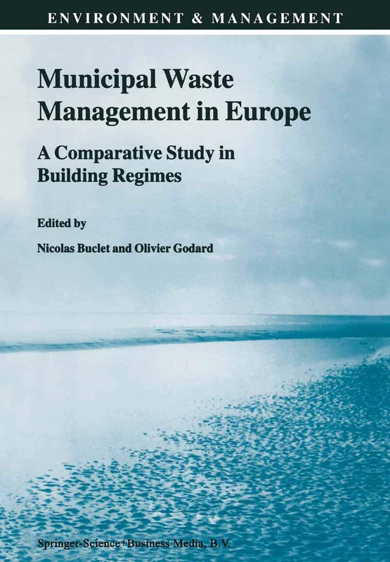 Municipal Waste Management in Europe: A Comparative Study in Building Regimes: 10 (Environment & Management, 10)