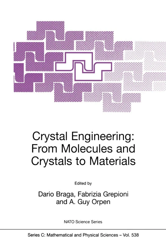 Crystal Engineering: From Molecules and Crystals to Materials: 538 (Nato Science Series C:, 538)