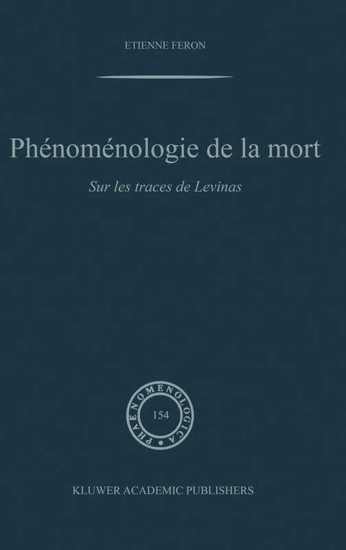 Phénoménologie de la mort: Sur les traces de Levinas: 154 (Phaenomenologica, 154)