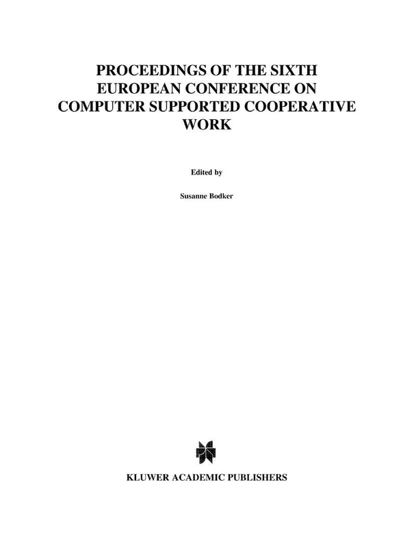 ECSCW ’99: Proceedings of the Sixth European Conference on Computer Supported Cooperative Work 12–16 September 1999, Copenhagen, Denmark