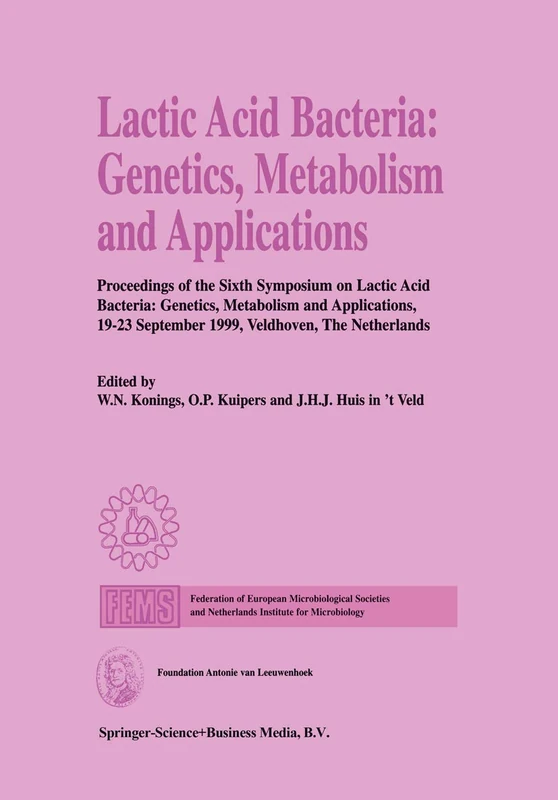 Lactic Acid Bacteria: Genetics, Metabolism and Applications: Proceedings of the Sixth Symposium on lactic acid bacteria: genetics, metabolism and ... September 1999, Veldhoven, The Netherlands