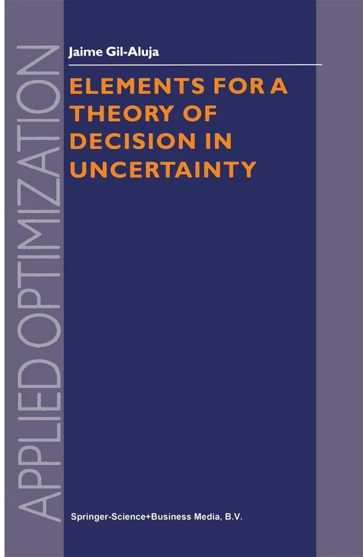 Elements for a Theory of Decision in Uncertainty: 32 (Applied Optimization, 32)