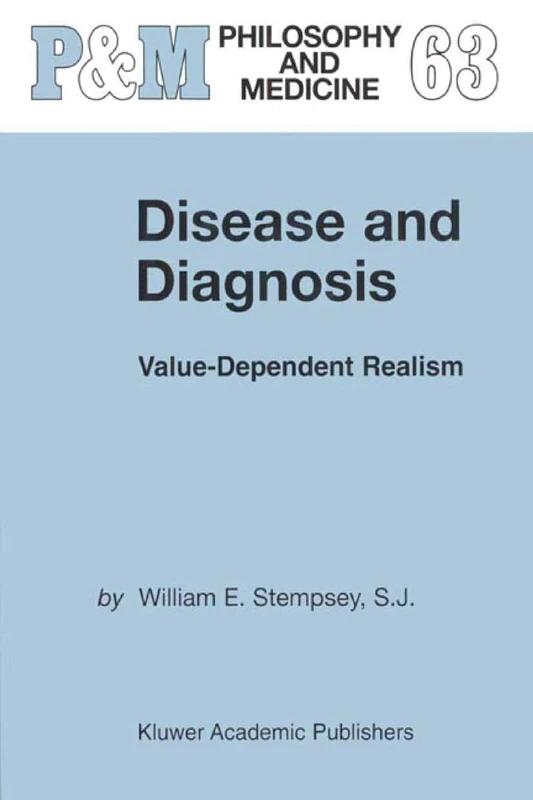 Disease and Diagnosis: Value-Dependent Realism: 63 (Philosophy and Medicine, 63)