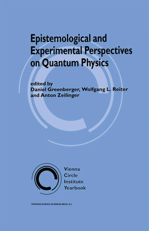 Epistemological and Experimental Perspectives on Quantum Physics: 7 (Vienna Circle Institute Yearbook, 7)