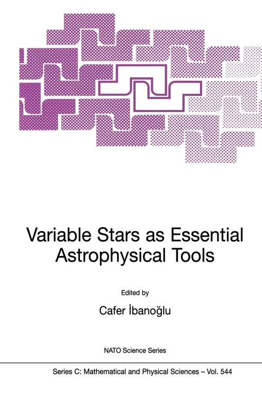 Variable Stars as Essential Astrophysical Tools: Proceeding of the NATO Advanced Study Institute on Variable Stars as Essential Astrophysical Tools ... 10, 1998: 544 (Nato Science Series C:, 544)