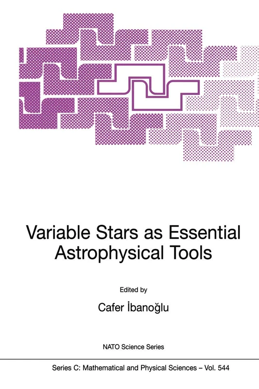 Variable Stars as Essential Astrophysical Tools: Proceeding of the NATO Advanced Study Institute on Variable Stars as Essential Astrophysical Tools ... 10, 1998: 544 (Nato Science Series C:, 544)