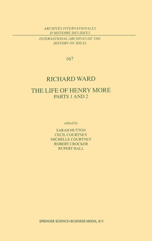 The Life of Henry More: Parts 1 and 2: Pts.1 & 2 (International Archives of the History of Ideas / Archives Internationales d'Histoire des Idees)
