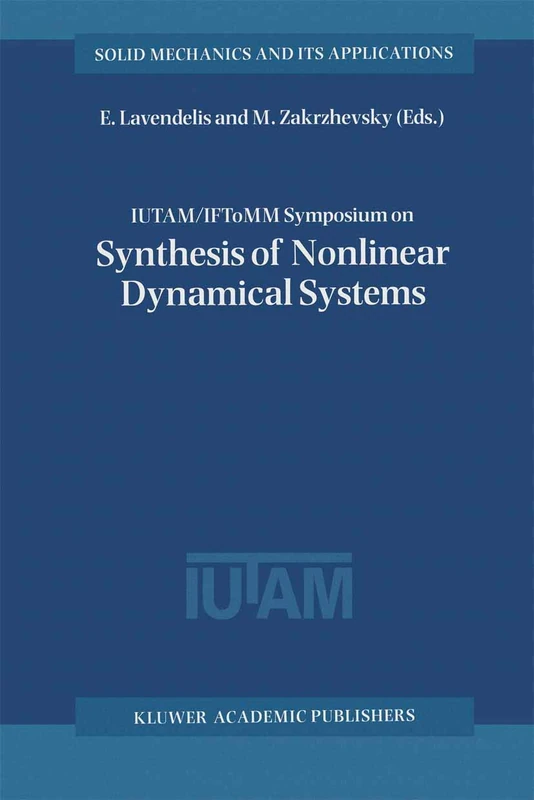 IUTAM / IFToMM Symposium on Synthesis of Nonlinear Dynamical Systems: Proceedings of the IUTAM / IFToMM Symposium held in Riga, Latvia, 24–28 August 1998