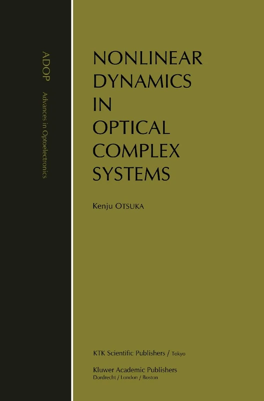 Nonlinear Dynamics in Optical Complex Systems: 7 (Advances in Opto-Electronics, 7)