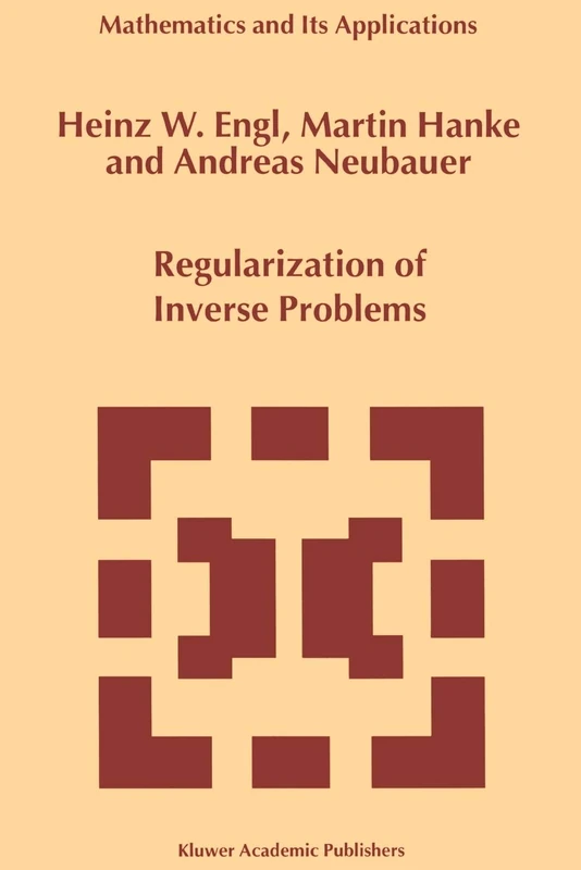 Regularization of Inverse Problems: 375 (Mathematics and Its Applications, 375)