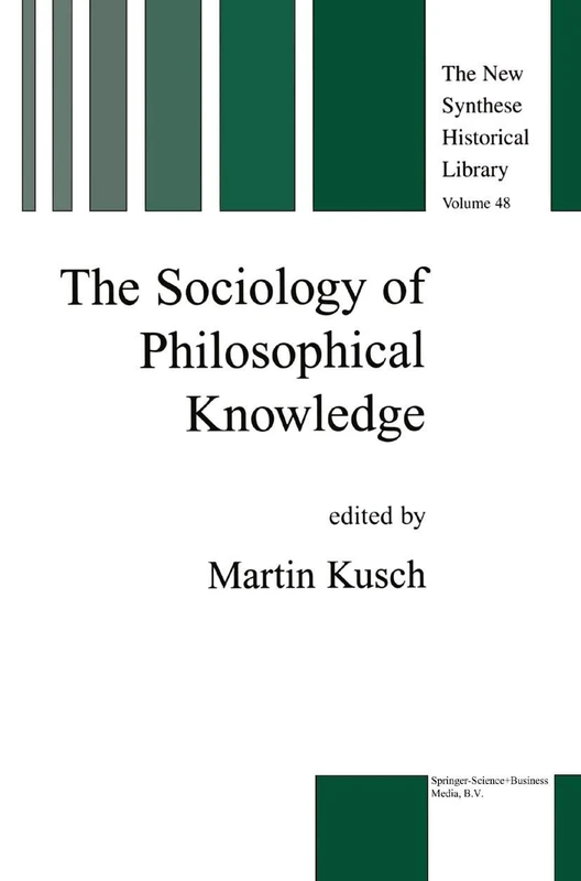 The Sociology of Philosophical Knowledge: 48 (The New Synthese Historical Library, 48)