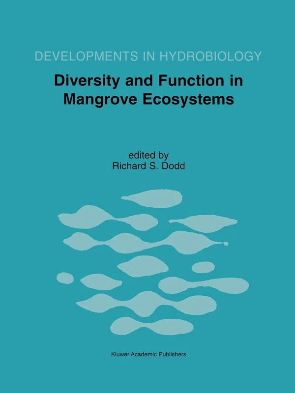 Diversity and Function in Mangrove Ecosystems: Proceedings of Mangrove Symposia held in Toulouse, France, 9–10 July 1997 and 8–10 July 1998: 145 (Developments in Hydrobiology, 145)