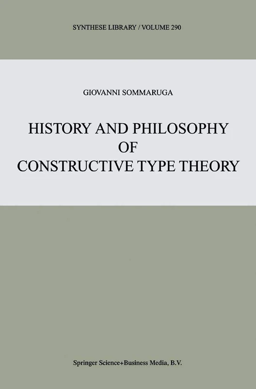 History and Philosophy of Constructive Type Theory: 290 (Synthese Library, 290)